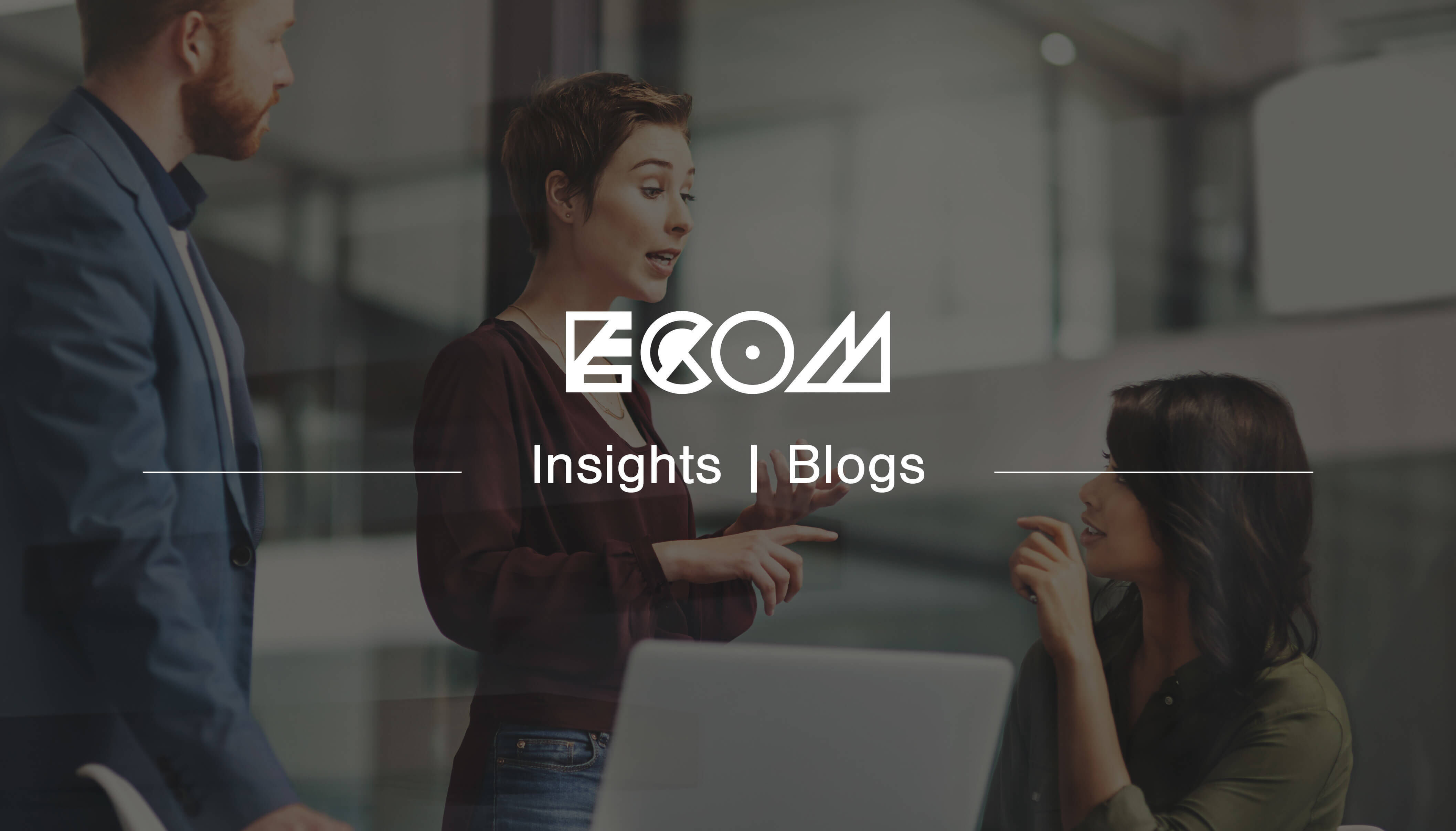 ECOM branded header banner for a blog with a background picture of three people talking