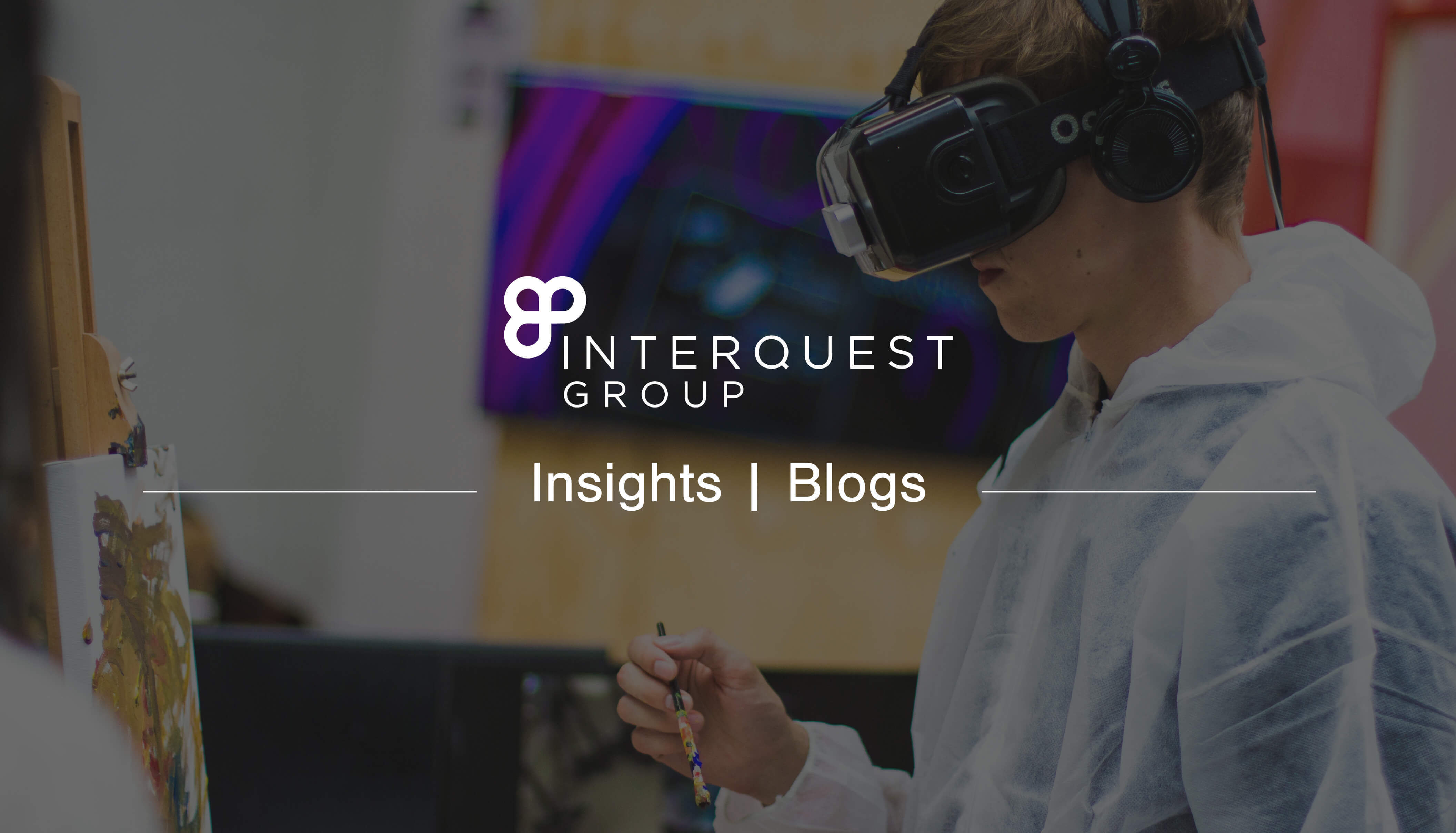 InterQuest Group insights banner with an image of a person using a virtual reality headset